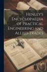 Anonymous - Henley's Encyclopaedia of Practical Engineering and Allied Trades