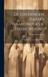 Jacob Groenewegen - De Lofzangen Israels Waaronder De Heere Woont: Zijnde Eenige Geestelijke Liederen