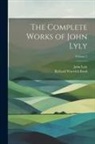 Richard Warwick Bond, John Lyly - The Complete Works of John Lyly; Volume 2