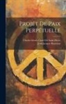 Charles Irénée Castel De Saint-Pierre, Jean-Jacques Rousseau - Projét De Paix Perpétuelle