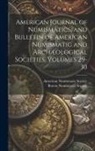 American Numismatic Society, Boston Numismatic Society - American Journal of Numismatics, and Bulletin of American Numismatic and Archæological Societies, Volumes 29-30
