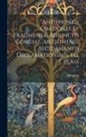 Antiphon - Antiphontis Orationes Et Fragmenta, Adiunctis Gorgiae, Antisthenis, Alcidamantis Declamationibus, Ed. F. Blass