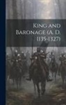 Anonymous - King and Baronage (A. D. 1135-1327)