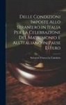 Salvatore Franca La Cannizzo - Delle Condizioni Imposte Allo Straniero in Italia Per La Celebrazione Del Matrimonio E All'Italiano in Paese Estero