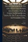 Wimpffen, France - Projet De Loi Sur Les Délits Et Les Peines Militaires. Par M. Félix De Wimpffen, Député Du Calvados. Septembre 1791