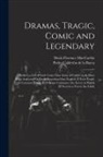 Pedro Calderón De La Barca, Denis Florence Maccarthy - Dramas, Tragic, Comic and Legendary: Preface. a List of Such Come Dias Autos of Calderon As Have Been Analyzed Or Partly Translated Into English (P.Xx
