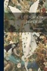 Judith Gautier - Le Dragon Impérial