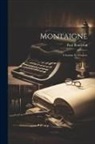 Paul Bonnefon - Montaigne: L'homme Et L'oeuvre
