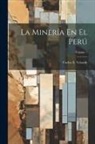 Carlos E. Velarde - La Minería En El Perú; Volume 1
