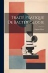 Eugène Macé - Traité Pratique De Bactériologie