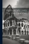 George Edward Underhill - Plutarch's Lives of the Gracchi