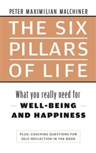 Maximilian Malchiner - The six pillars of life