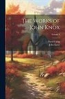 John Knox, David Laing - The Works of John Knox; Volume 4