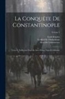 Emile Bouchet, Henri De Valenciennes, Geoffroi De Villehardouin - La Conquête De Constantinople: Texte Et Traduction Nouvelle Avec Notice, Notes Et Glossaire; Volume 1