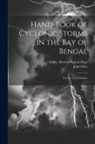 John Eliot, India Meteorological Dept - Hand-Book of Cyclonic Storms in the Bay of Bengal: For the Use of Sailors