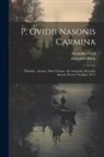 Alexander Ovid, Alexander Riese - P. Ovidii Nasonis Carmina: Heroides. Amores. Med. Formae. Ars Amatoria. Remedia Amoris. Poetae Ovidiani (1871)