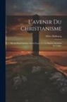 Albert Dufourcq - L'avenir Du Christianisme: Pte. Le Passé Chrétién. Vie Et Pensée. V. 1-5. Histoire Ancienne De L'église