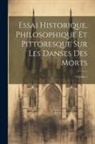 Anonymous - Essai Historique, Philosophique Et Pittoresque Sur Les Danses Des Morts; Volume 1