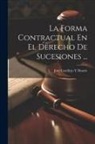 José Castillejo Y. Duarte - La Forma Contractual En El Derecho De Sucesiones