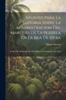 Miguel Estorch - Apuntes Para La Historia Sobre La Administracion Del Marques De La Pezuela En La Isla De Cuba: Desde 3 De Diciembre De 1853 Hasta 21 De Setiembre De 1