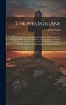 Asahel Grant - The Nestorians: Or, the Lost Tribes: Containing Evidence of Their Identity; an Account of Their Manners, Customs, and Ceremonies; Toge