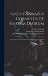 Lucius Annaeus Cornutus, Georg Friedrich Creuzer, Friedrich Osann - Lucius Annaeus Cornutus De Natura Deorum: Recensuit Commentariisque Instruxit Fridericus Osannus