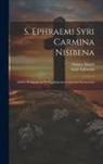 Gustav Bickell, Saint Ephraem - S. Ephraemi Syri Carmina Nisibena: Additis Prolegomenis Et Supplemento Lexicorum Syriacorum