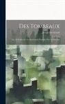 Joseph De Girard - Des Tombeaux: Ou, D L'influence Des Institutions Funèbres Sur Les Moeurs