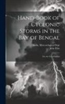 John Eliot, India Meteorological Dept - Hand-Book of Cyclonic Storms in the Bay of Bengal: For the Use of Sailors
