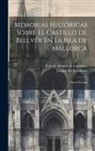 Etienne Bonnot De Condillac, Gaspar De Jovellanos - Memorias Históricas Sobre El Castillo De Bellvér En La Isla De Mallorca: Obra Póstuma