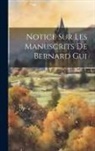 Anonymous - Notice Sur Les Manuscrits De Bernard Gui