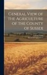 Arthur Young, Board of Agriculture (Great Britain) - General View of the Agriculture of the County of Sussex