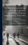 I. van Hoorn - De Nederlandsche Schoolwetgeving Voor Het Lager Onderwijs, 1796-1907: Wetten, Instructie's, Koninklijke Besluiten, Enz