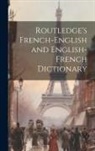 Anonymous - Routledge's French-English and English-French Dictionary