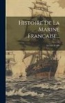 Anonymous - Histoire De La Marine Française...: De 1815 À 1870
