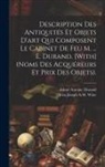 Edmé Antoine Durand, Jean Joseph a. M. Witte - Description Des Antiquités Et Objets D'art Qui Composent Le Cabinet De Feu M. ... E. Durand. [With] (Noms Des Acquéreurs Et Prix Des Objets)
