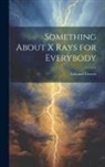 Edward Trevert - Something About X Rays for Everybody