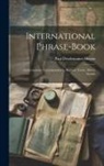 Paul Desdemaines Hugon - International Phrase-Book: Conversations, Correspondence, Business Terms, Metric System