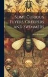 James Johonnot - Some Curious Flyers, Creepers and Swimmers