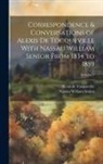 Alexis De Tocqueville, Nassau William Senior - Correspondence & Conversations of Alexis De Tocqueville With Nassau William Senior From 1834 to 1859; Volume 1