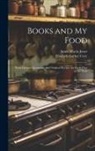 Elisabeth Luther Cary, Annie Maria Jones - Books and My Food: With Literary Quotations and Original Recipes for Every Day in the Year