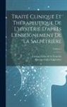 Georges Gilles De La Tourette, Georges Gilles Salpêtrière - Traité Clinique Et Thérapeutique De L'hystérie D'après L'enseignement De La Salpêtrière; Volume 1