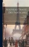 Chapsal, François Noël - Nouveau Traité Des Participes: Accompagné D'exercices Progressifs Sur Le Participe Passé Et Sur Le Participe Présent