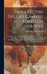 Giovanni Camillo Maffei - Della Lettere Del Gio. Camillo Maffei Da Solofra: Libri Due. Doue Tragli Altri Bellissimi Pensieri Di Filosofia, E Di Medicina, U' È Un Discorso Della