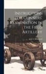 John S. Hammond - Instructions for Gunners' Examination in the Field Artillery