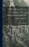 Biblioteca Nacional (Chile) - Revista De La Guerra De La Independencia De Chile