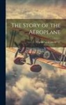 Claude Grahame-White - The Story of the Aëroplane