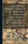 Anonymous - Storia Dell' Ordine Di Malta Ne' Suoi Gran Maestri E Cavalieri, Tr. Dall'idioma Fr., Accresciuta Da G. Manara