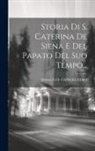 Alfonso C. O. Capecelatro - Storia Di S. Caterina De Siena E Del Papato Del Suo Tempo
