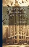 Harvey James Gonden, Arthur W Park, James Blythe Wootan - Public Service Management, Volumes 12-13